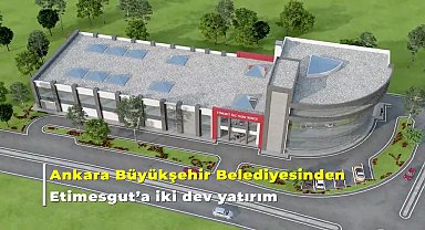 Ankara Büyükşehir Belediyesi'nden Etimesgut'a iki yatırım: Aile ve sosyal yaşam merkezlerinin inşaat çalışmaları başladı