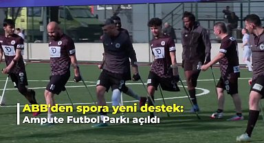 Ankara Büyükşehir Belediyesi'nden spora yeni destek: Ampute futbol parkı açıldı