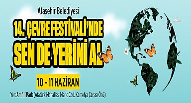 ATAŞEHİR BELEDİYESİ’NİN ‘14. ÇEVRE FESTİVALİ’NE KATILACAK KURULUŞLAR İÇİN STANT BAŞVURULARININ SON GÜNÜ 20 MAYIS
