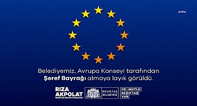 Avrupa Konseyi'nden Beşiktaş Belediyesi'ne 'Şeref Bayrağı'