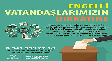 Konak Belediyesi, 14 Mayıs'ta engelli seçmene ulaşım desteği sağlayacak