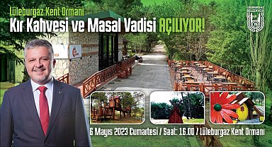Lüleburgaz Kır Kahvesi ve Masal Vadisi, 6 Mayıs'ta açılıyor