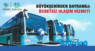 Tekirdağ Büyükşehir'den Kurban Bayramı'nda ücretsiz ulaşım hizmeti