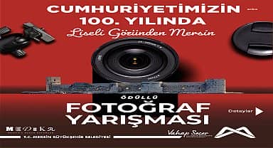 Mersin Büyükşehir'den Cumhuriyet'in 100. yılına özel ödüllü fotoğraf yarışması