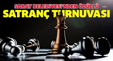 Saray Belediyesi'nden ödüllü satranç turnuvası