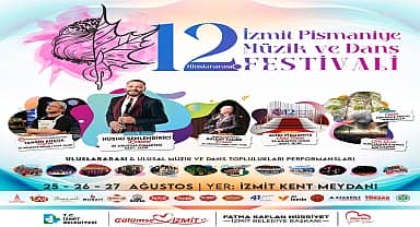 "12. Uluslararası İzmit Pişmaniye, Müzik ve Dans Festivali" çok sayıda ünlü ismi ağırlayacak