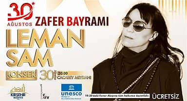 30 Ağustos Zafer Bayramı'nın 101. yılında Kırşehir Belediyesi'nden Leman Sam konseri