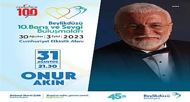 Beylikdüzü'nde 10. Barış ve Sevgi buluşmaları, 2. gününde Onur Akın'ı konuk edecek