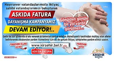 Kırşehir Belediyesi'nin "Askıda Fatura" kampanyası sürüyor