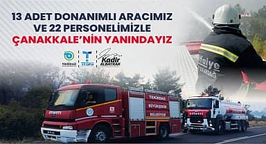 Tekirdağ Büyükşehir Belediyesi ekipleri Çanakkale'de