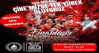 Çine, filenin sultanlarını dev ekranda izleyecek