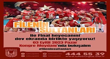 Lüleburgazlılar Filenin Sultanları'nı finalde dev ekranda izleyecek