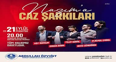 Mersin Yenişehir Belediyesi, Nazım Hikmet Ran'ın şiirlerinin caz besteleriyle yorumlanacağı "Nazıma Caz Şarkıları" konserine ev sahipliği yapacak