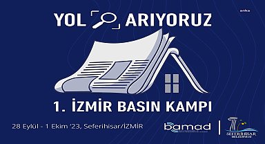 "Yol arıyoruz" temasıyla düzenlenecek İzmir basın kampı 28 Eylül'de başlayacak