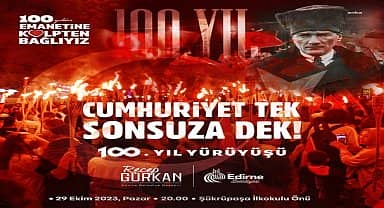 29 Ekim'de 100. Yıl coşkusu Edirne'den yankılanacak