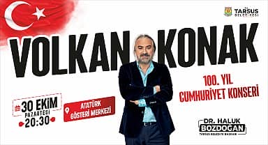 Tarsus, Cumhuriyet'in 100.yıl coşkusunu Volkan Konak'la kutlayacak