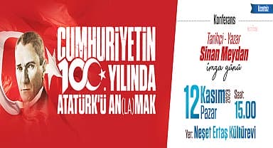 Ataşehir Belediyesi'nden 'Sinan Meydan ile Cumhuriyet'in 100. Yılında Atatürk'ü An(la)mak' konferansı