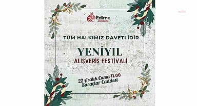 Edirne'de Yeni Yıl Alışveriş Festivali başlıyor