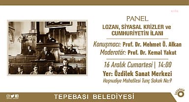 'Lozan, Siyasi Krizler ve Cumhuriyetin İlanı', Eskişehir Tepebaşı'da anlatılacak