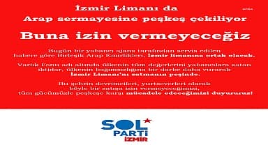 Sol Parti İzmir İl Başkanlığı: "Alsancak Limanı da Arap sermayesine peşkeş çekiliyor... Buna izin vermeyeceğiz"