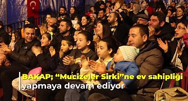 BAKAP'ta Açılan Mucizeler Sirki'ne Başkentlilerden yoğun ilgi