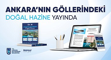 BAŞKENTİN SU KAYNAKLARINDA YETİŞEN BALIKLAR, KİTAPLAŞTIRILDI: “ANKARA’NIN GÖLLERİNDEKİ DOĞAL HAZİNE”