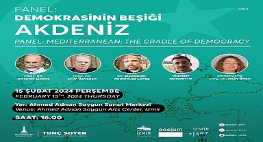 Demokrasinin beşiği Akdeniz, uluslararası panelde konuşulacak