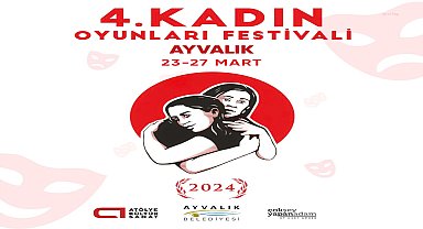 "Kadın Oyunları Festivali" Ayvalıklı Tiyatroseverlerle 4. Kez buluşacak