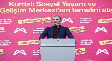Mersin Büyükşehir Belediyesi Kurdali Sosyal Yaşam ve Çocuk Gelişim Merkezi'nin temeli atıldı