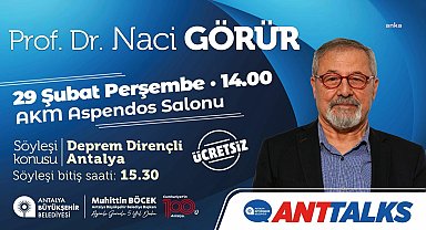 Prof. Dr. Naci Görür 'Deprem dirençli Antalya'yı anlatacak