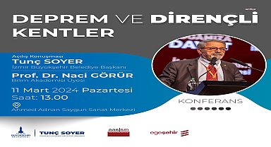 PROF. DR. NACİ GÖRÜR, İZMİR’DE DEPREM VE DİRENÇLİ KENTLERİ ANLATACAK
