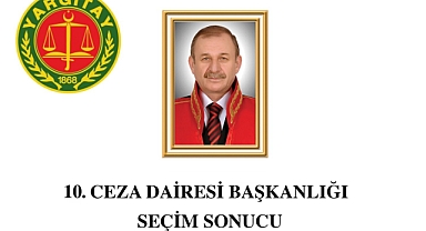Yargıtay 10. Ceza Dairesi Başkanlığı'na Yüksel Kocamış seçildi