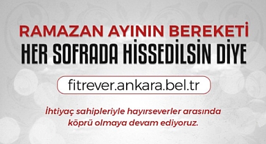 Ankara Büyükşehir Belediyesi'nden Ramazan'da dayanışmayı artırmak için 
