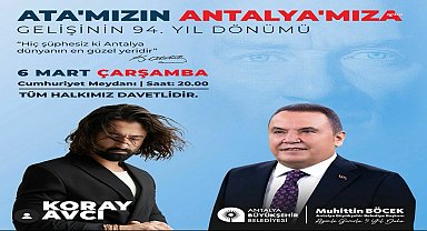 ATATÜRK'ÜN ANTALYA'YA GELİŞİ, KORAY AVCI KONSERİYLE KUTLANACAK