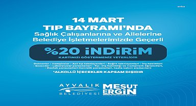 AYVALIK BELEDİYESİ’NE BAĞLI TÜM İŞLETMELERDE 14 MART’A ÖZEL SAĞLIK ÇALIŞANLARINA YÜZDE 20 İNDİRİM