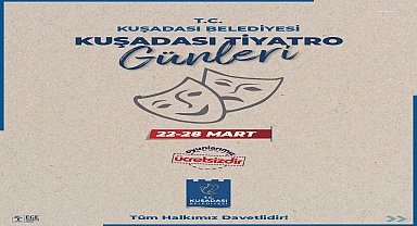 ‘KUŞADASI TİYATRO GÜNLERİ’ 22 MART’TA BAŞLIYOR