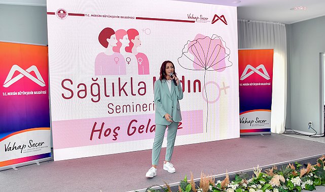 MERSİN BÜYÜKŞEHİR BELEDİYESİ’NDEN 8 MART’A ÖZEL ‘SAĞLIKLA KADIN’ SEMİNERİ