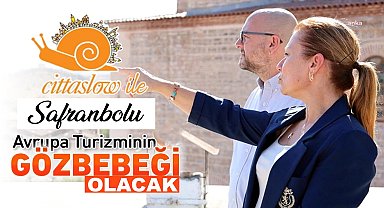 SAFRANBOLU BELEDİYESİ, CITTASLOW HAREKETİNE ALINMAYA UYGUN BULUNDU