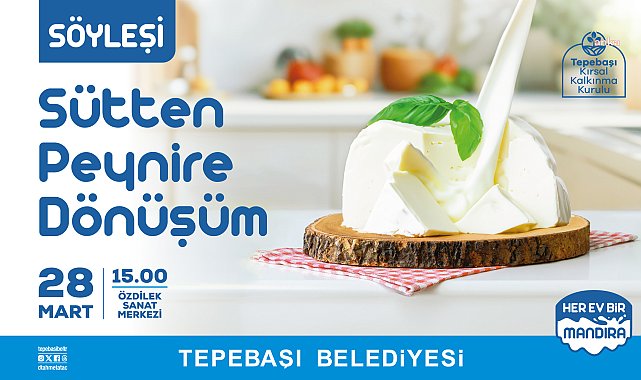 TEPEBAŞI’NDA SÖYLEŞİ: ”SÜTTEN PEYNİRE DÖNÜŞÜM”