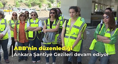 ANKARA BÜYÜKŞEHİR’İN ‘MİRAS ŞANTİYE GEZİLERİ’ DEVAM EDİYOR