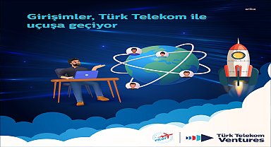 GİRİŞİMLER TÜRK TELEKOM’LA UÇUŞA GEÇİYOR