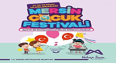 Mersin Büyükşehir'den bir ilk: 23 Nisan Uluslararası Çocuk Festivali