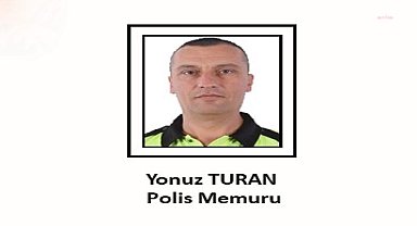 MSB: POLİS MEMURU YONUZ TURAN ŞEHİT OLDU