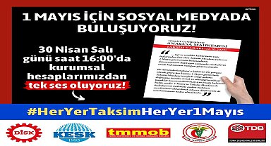 Sosyal Medyada "Her Yer Taksim Her Yer 1 Mayıs" etiketiyle kampanya başlatıldı