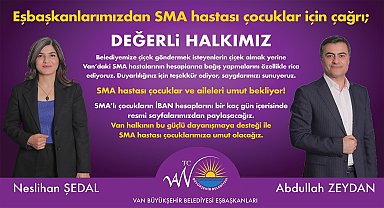 Van Büyükşehir Belediyesi eş başkanlarından çağrı "çiçek yollamayın SMA hastası çoçuk ve ailelerine umut olun"