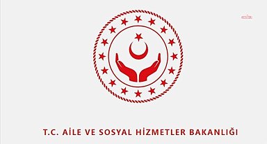 Aile ve Sosyal Hizmetler Bakanlığı: