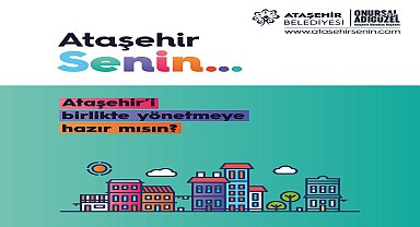 Ataşehirliler, ilçenin geleceğiyle ilgili kararlara ortak olacak