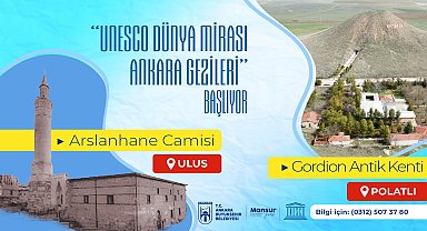 Başkent'te “UNESCO Dünya Mirası Ankara Gezileri” başlıyor  