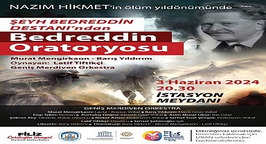 Büyük şair Nazım Hikmet, Efes Selçuk’ta “Bedreddin Oratoryosu” ile anılacak