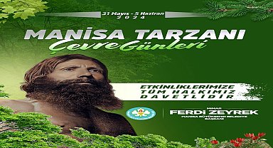 “Manisa Tarzanı ve Çevre Günleri” 31 Mayıs’ta başlıyor